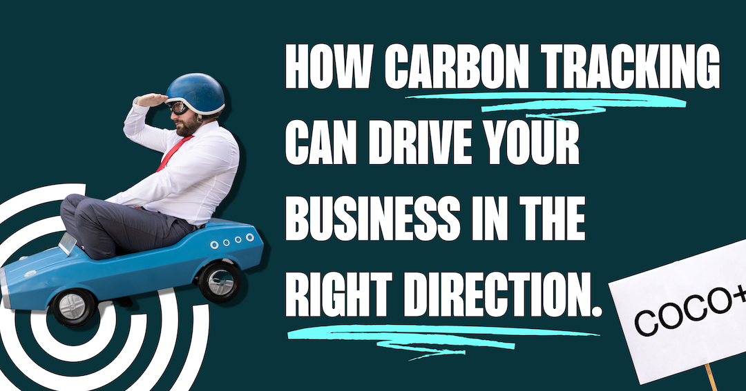 How Carbon Tracking Can Drive Your Business in the Right Direction